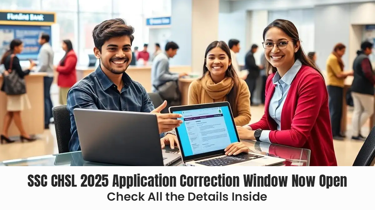 SSC CHSL 2025 Application Correction Window Now Open Check All the Details Inside.jpg